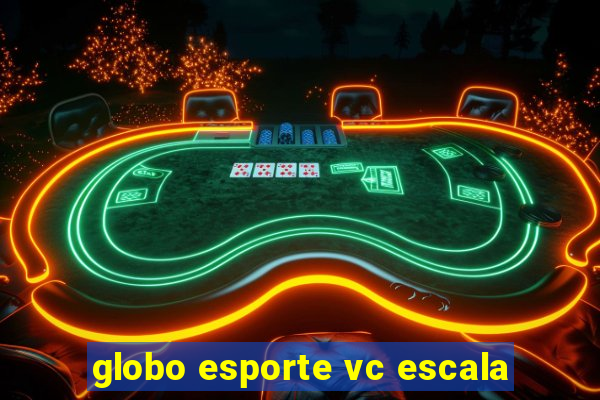 globo esporte vc escala